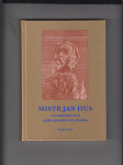 Mistr Jan Hus v proměnách času a jeho poselství víry dnešku - náhled