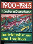 1900-1945 Künstler in Deutschland. Individualismus und Tradition - náhled