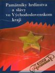 Pamätníky hrdinstva a slávy vo Východoslovenskom kraji - náhled