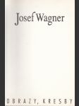 Josef Wagner: Obrazy, kresby - náhled