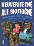 Neuveriteľné, ale skutočné 1 (veľký formát) - náhled