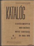 Katalóg Slovákumových kníh knižnice Matice Slovenskej do roku 1918 III. - náhled