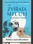 Jak zvířata milují bližního svého - Desítky skutečných příběhů o odvaze, soucitu a oddanosti zvířat - náhled