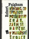 Všechno co opravdu potřebuju znát jsem se naučil v mateřské školce - náhled