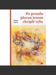 Po proudu plavou jenom chcíplé ryby - náhled