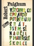 Všechno co opravdu potřebuju znát jsem se naučil v mateřské školce - náhled