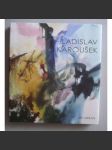 Ladislav Karoušek : Život a dílo malíře (1926-1991) - náhled