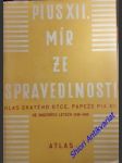 MÍR ZE SPRAVEDLNOSTI - Výbor projevů pronesených ve válečných letech 1939 - 1945 - PIUS XII. - náhled
