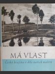 Má vlast česká krajina v díle našich malířů - náhled