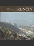 Trenčín Sprievodca kultúrno- historickými pamiatkami okresu - náhled