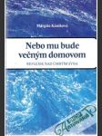 Nebo mu bude večným domovom - náhled