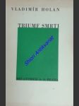 TRIUMF SMRTI - verše z let 1927-28 - HOLAN Vladimír - náhled