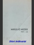 MIKULÁŠ MEDEK - Výběr obrazů z let 1947 - 65 - Katalog výstavy, Praha, duben 1965 - HARTMANN Antonín - náhled
