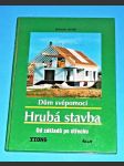 Dům svépomocí : Hrubá stavba - Od základů po střechu - náhled