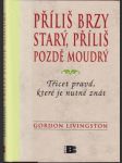 Příliš brzy starý, příliš pozdě moudrý - náhled