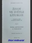 Život ve světle liturgie - liturgická rozjímání na každý den církevního roku - svazek 1 - doba adventní a vánoční - baur benedikt o.s.b. - náhled