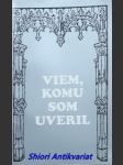 Viem, komu som uveril - náhled