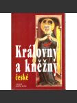 Královny a kněžny české (České dějiny, panovnice, mj. Svatá Ludmila, Anežka Přemyslovna, Eliška Přemyslovna, Marie Habsburská, Polyxena z Lobkovic, Kateřina ze Žerotína) - náhled