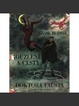 Kouzlení a cesty doktora Fausta (povídky, mj. Doktor Faust se seznamuje s peklem a jinými divy, Faustovy šprýmy a žerty, Doktor Faust se loučí se světem; ilustrace Arnošt Paderlík) - náhled