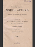 Historisch-geographischer schul-atlas der alten welt, des mittelalters und der neuzeit   (historicko-zeměpisný školní atlas antického světa, středověku a novověku)  - náhled