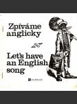 Zpíváme anglicky. Let’s have an English song (texty písní, noty, mj. God save the Queen, John Peel, Good King Wenceslas, Jingle Bells, My Bonnie, Clementine) - náhled
