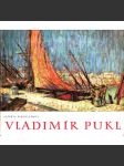 Vladimír Pukl (edice: Profily umělců, sv. I.) [malířství, sochařství] - náhled