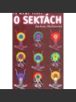 Co máme vědět o sektách (edice: Alfabet) [sekty, náboženství, mj. Vůdce sekty - co je to za člověka?, Jak vzniká závislost na sektě?) - náhled