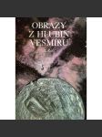 Obrazy z hlubin Vesmíru. Atlas kosmických objektů (vesmír, geofyzika, astronomie, mj. Sluneční soustava, Galaxie, mlhoviny) - náhled