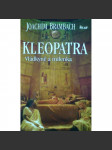 Kleopatra. Vládkyně a milenka (biografie, egyptologie, starověký Egypt, Ptolemaiovci, Římská říše) - náhled