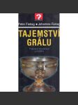 Tajemství grálu. Prastaré mystérium vyřešeno [svatý grál, záhady, mystérium, mj. Legenda o svatém Grálu podle Wolframa von Eschenbach, Dvůr krále Artuše, Původ Grálu, Konstrukce archy úmluvy] - náhled