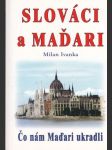 Slováci a Maďari - Čo nám Maďari ukradli - náhled