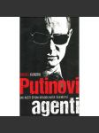Putinovi agenti. Jak ruští špioni kradou naše tajemství (Rusko, špionáž, KGB, NKVD, GRU, FSB; věnování a podpis Ondřej Kundra) - náhled