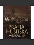 Praha husitská (Husitství, architektura, fotografie, historické centrum) - náhled