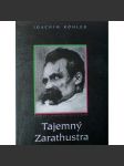 Tajemný Zarathustra. Biografie Friedricha Nietzscheho (Friedrich Nietzsche, filosofie, biografie) - náhled