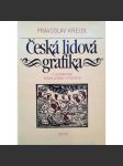 Česká lidová grafika (v ilustracích novin, letáků a písniček) (knižní ilustrace, dřevořez, litografie) - náhled
