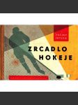 Zrcadlo hokeje. Názorná metodika ledního hokeje (lední hokej, příručka, pravidla) - náhled