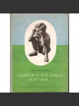 Zajíček v své jamce sedí sám...(edice: Knižnice pro nejmenší) (beletrie, dětská literatura, fotografie Miroslav Peterka) - náhled
