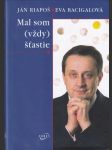 Mal som (vždy) šťastie (s podpisom autora) - náhled