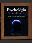 Psychológia - 50 myšlienok, ktoré by ste mali poznať - náhled