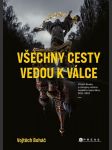 Všechny cesty vedou k válce  boháč vojtěch - náhled