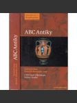 ABC Antiky [encyklopeide, Antické Řecko, Řím, Kréta, Byzantská říše - umění, dějiny, mytologie, bohové, osobnosti atd.] - náhled