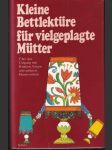 Kleine Bettlektüre für Vielgeplagte Mütter (malý formát) - náhled