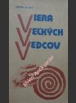 VIERA VELKÝCH VEDCOV - Diskusia na tému : Boh nejestvuje - veda to dokázala - HLINKA Anton - náhled