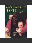 Machiavelliho děti. Pragmatismus a morálka v činech světových vládců a politiků. (Mussolini, Stalin, Franco, Hitler, De Gaulle, Kennedy) - náhled