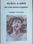 SLÁVA A KŘÍŽ - Jak vzniklo Markovo evangelium ? - SCHENKE Ludger - náhled
