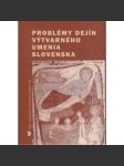 Problémy dejín výtvarného umenia Slovenska (Slovensko) - náhled