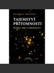 Tajemství přítomnosti. Doteky vědy a náboženství (věda a víra, vesmír, mj. Iluze pevné hmoty; Kosmický rozměr života, Hranice lidského poznání) - náhled