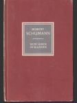 Robert Schumann sein Leben in Bildern - náhled