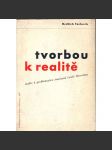 Tvorbou k realitě (obálka Zdeněk Rossmann a typografická úprava) (Studie k problematice současné české literatury) - náhled