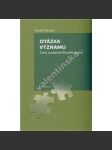 Otázka významu. Cesty analytické filosofie jazyka (edice: Scholia) [lingvistika, mj. Frege o smyslu a významu, Russellova teorie deskripcí, Grice: Intencionální sémantika] - náhled